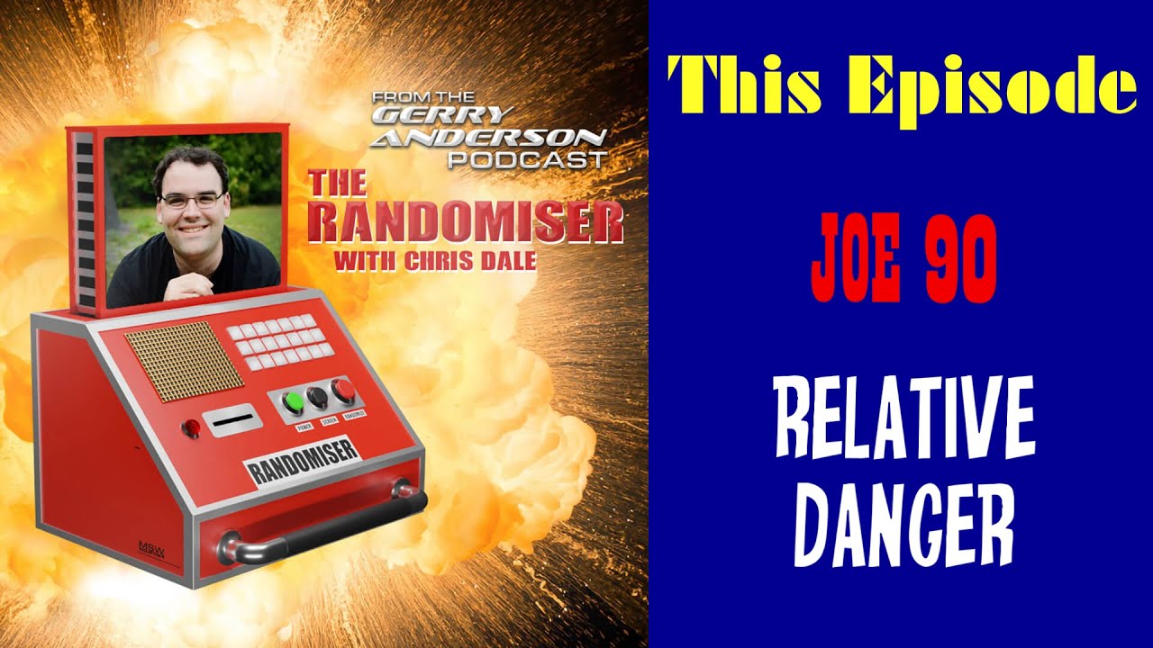 Randomiser #309 - Joe 90 : Relative Danger