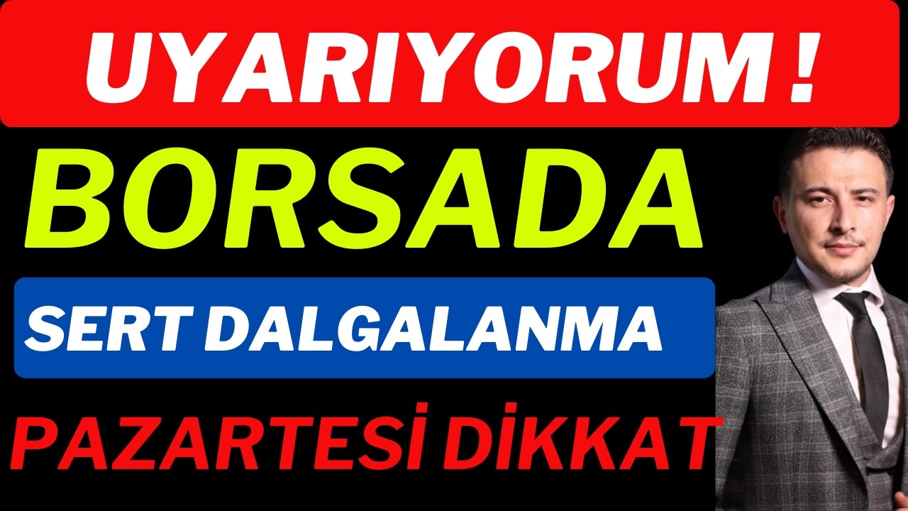 Borsada Sert Dalga! Pazartesi Başlıyor, Fırsat İklimi Yaklaşıyor