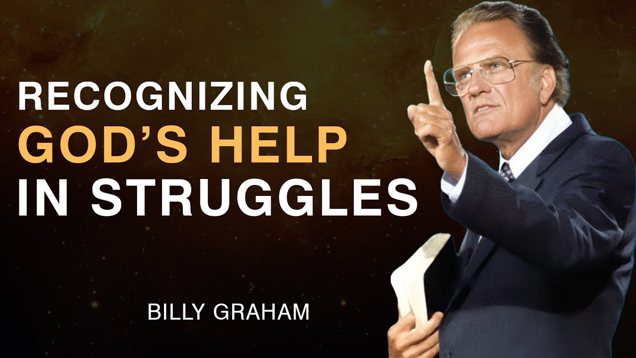How to Recognize God’s Help in Your Struggles | Billy Graham
