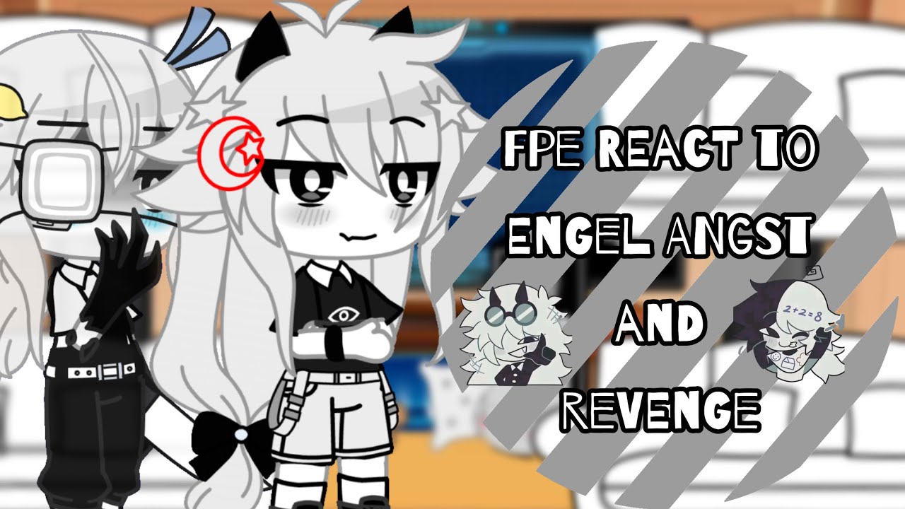 Fpe react to Engel angst and revenge! 3/3 ||no part 4||  [og] (read description!!!) #fpe