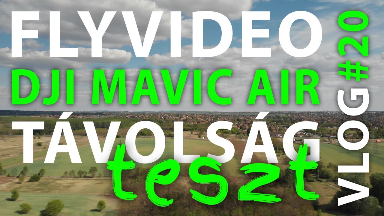 DJI Mavic Air 1 távolság teszt – Flyvideo.hu – VLOG #20