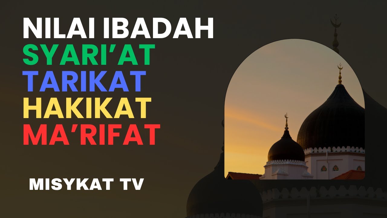 Nilai Ibadah Syariat Tarikat Hakikat dan Makrifat #bcalfoundation