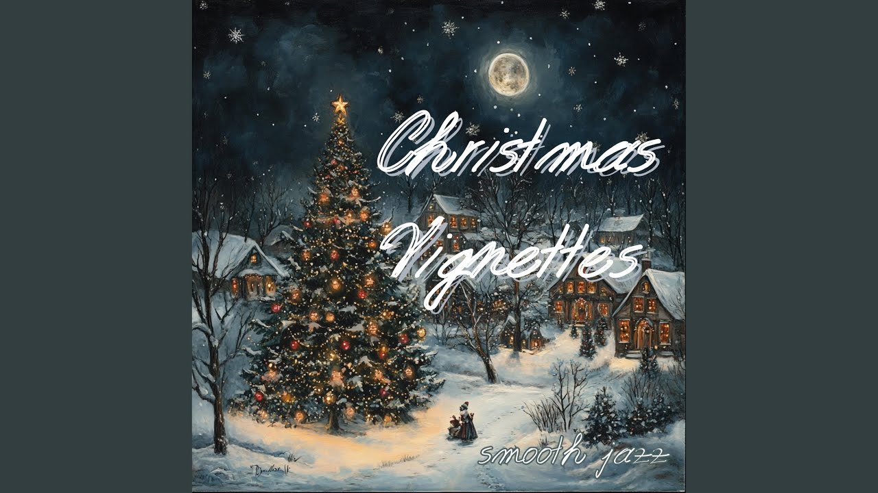 Christmas Vignettes ~smooth jazz~