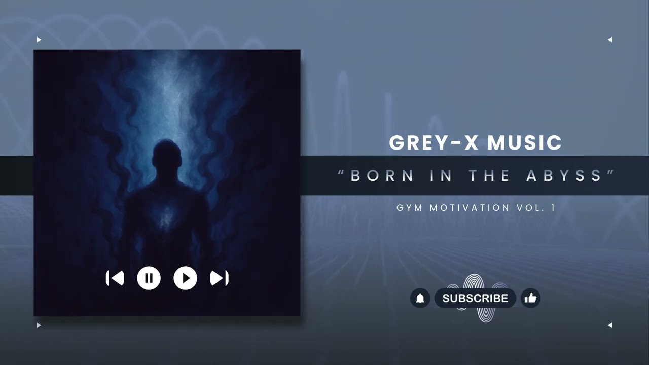 Grey-X Music - Born In The Abyss [GYM MOTIVATION]