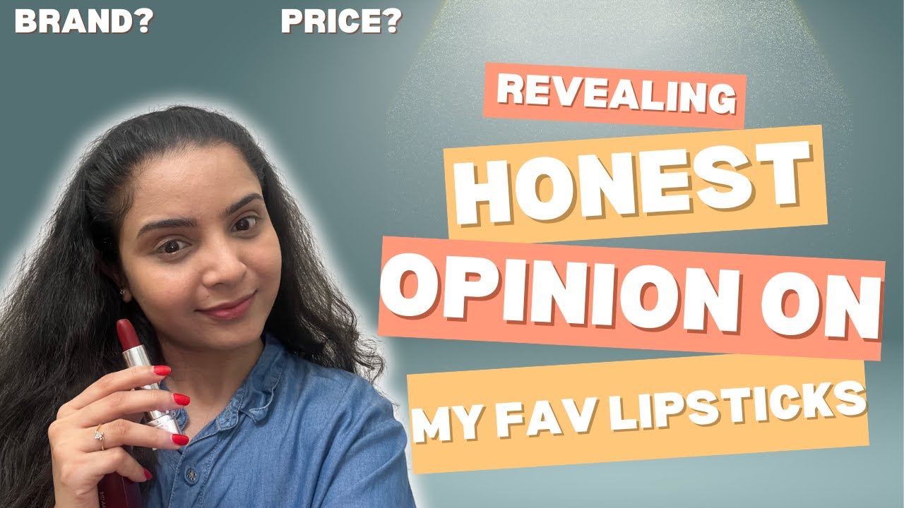 Revealing Honest Opinion On My Favourite Lipsticks | Reviewing the best lip shades