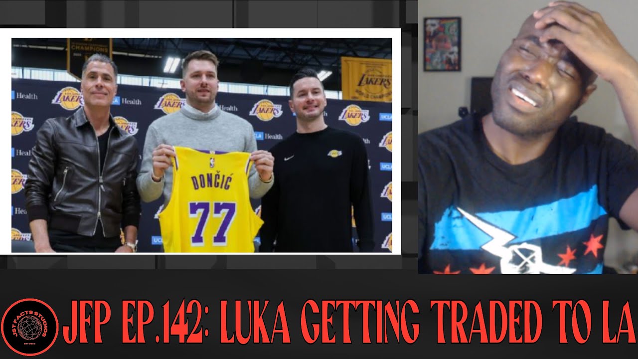 JFP 142: LUKA GETTING TRADED TO LA