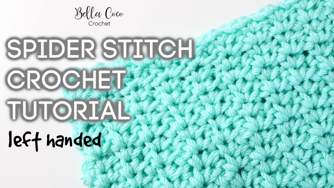 CROCHET LEFT HANDED: SPIDER STITCH  | Bella Coco Crochet