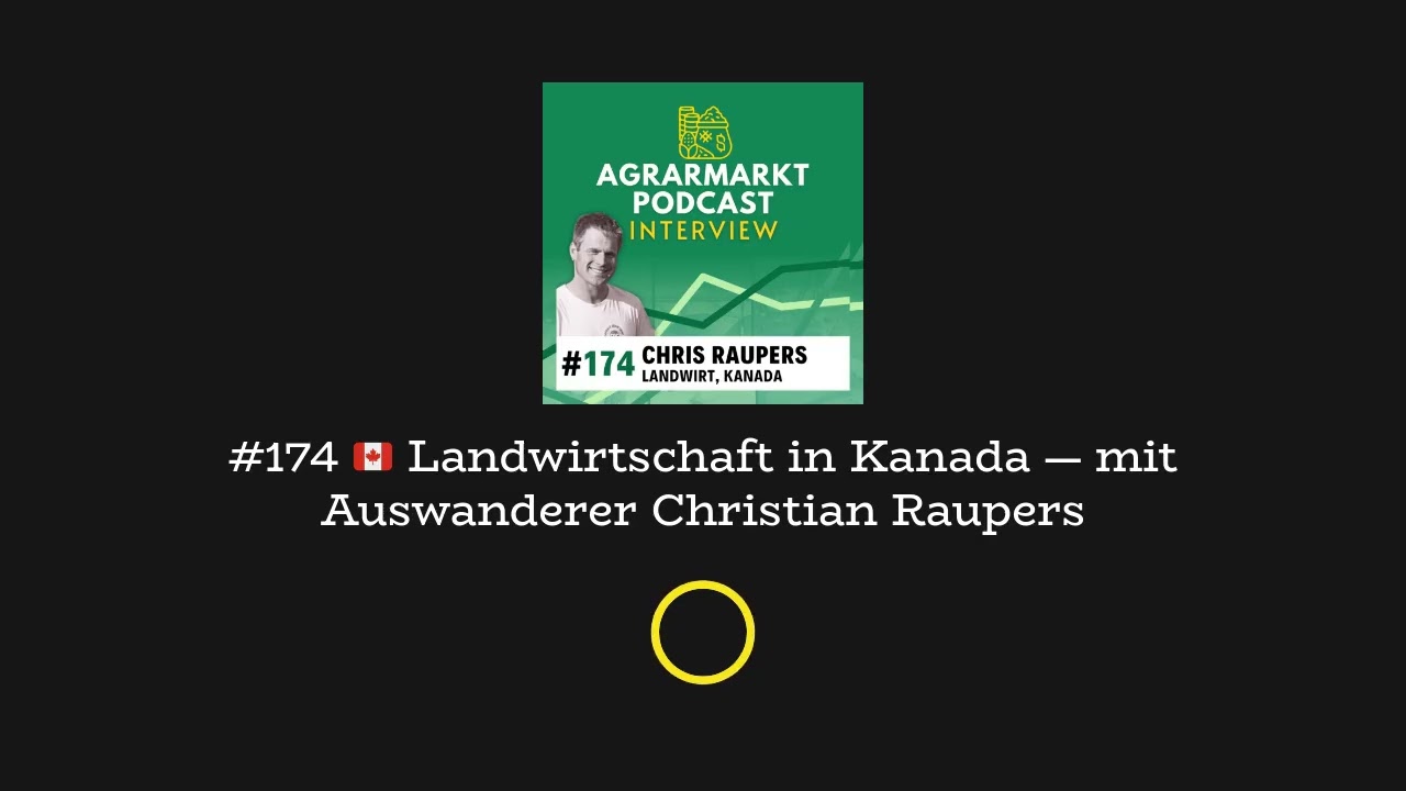 #174 🇨🇦 Landwirtschaft in Kanada — mit Auswanderer Christian Raupers | Agrarmarktpodcast