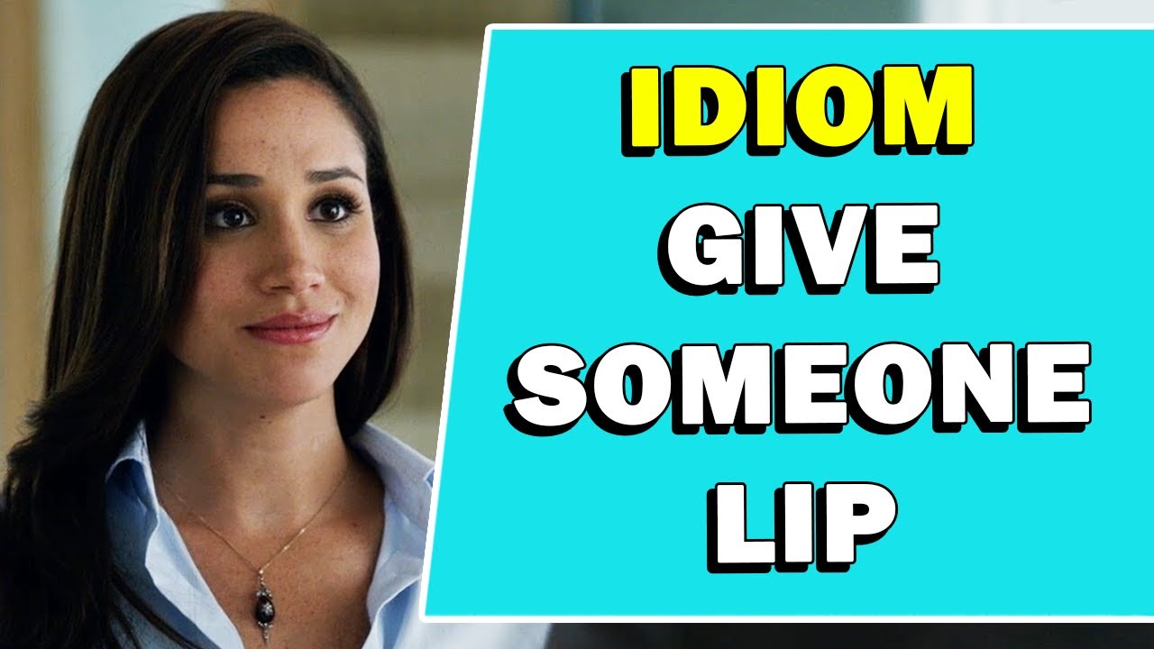 Значение идиомы «Give Someone Lip»