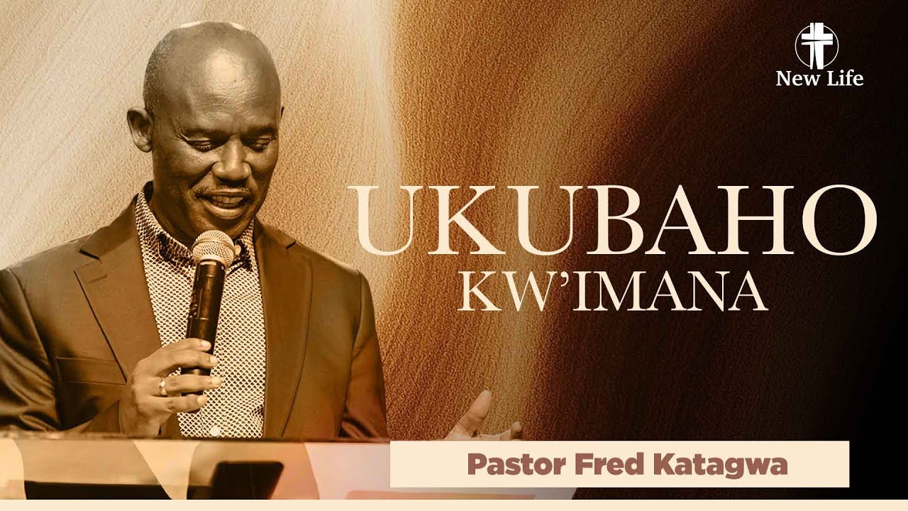 Ukubaho kw’Imana | Pastor Fred Isaac Katagwa | New Life Rwanda