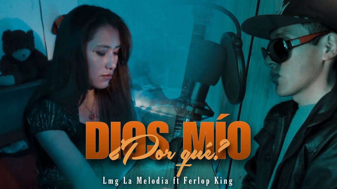 Dios Mío ¿Por qué? 😭💔 - Versión Urbana - LMG La Melodía ft Ferlop King ( VÍDEO OFICIAL )