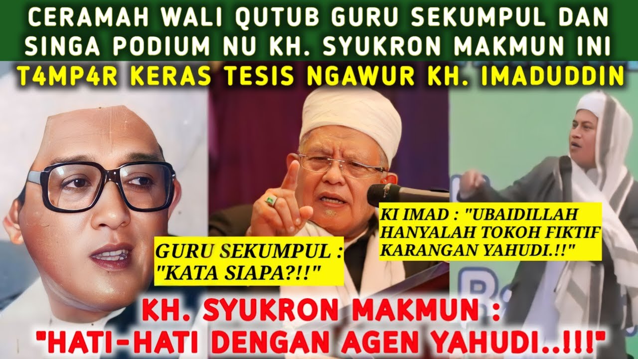 T4MP4RAN KERAS GURU SEKUMPUL & KH. SYUKRON MAKMUN KEPADA TESIS KH. IMADUDDIN SOAL NASAB BA'ALAWI