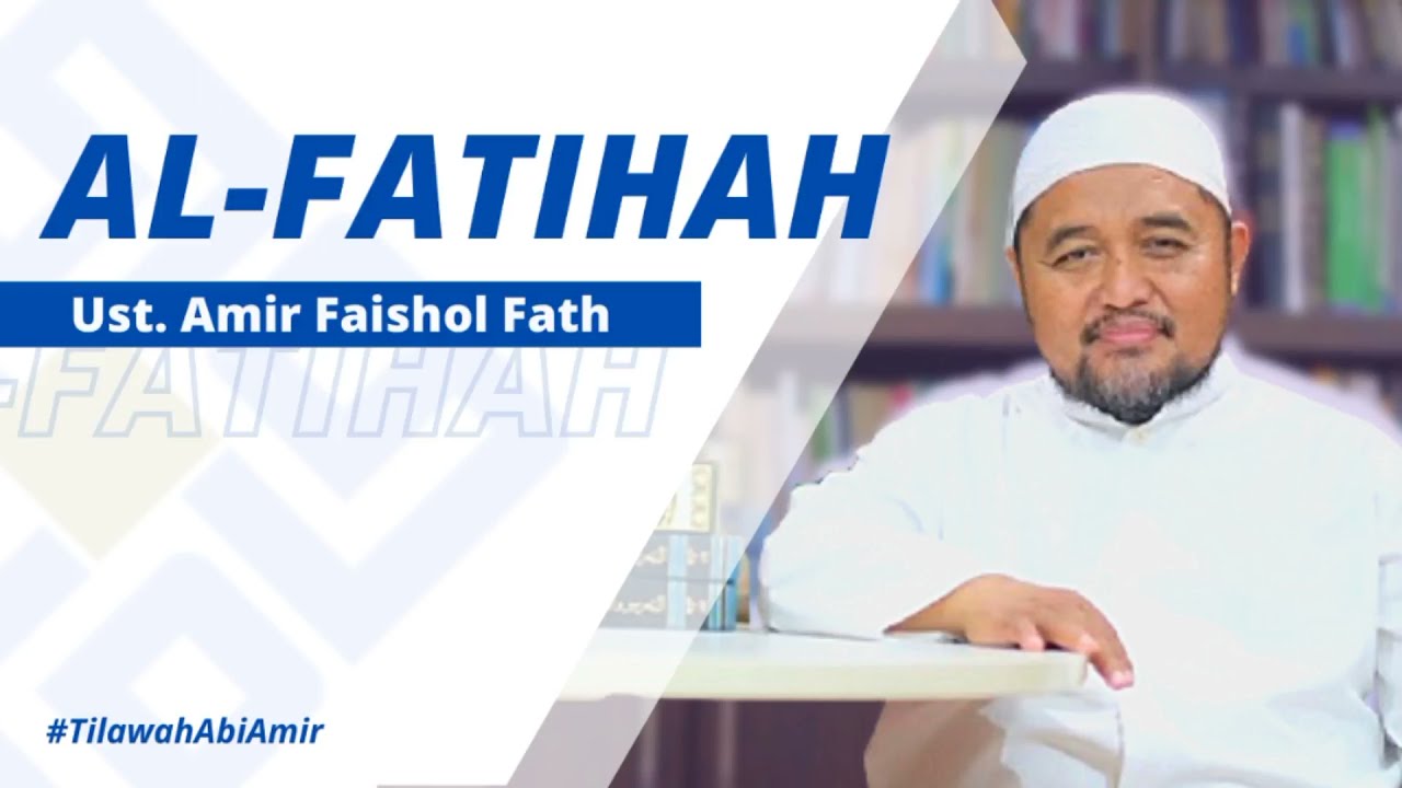 Tilawah Al-Qur'an surat Al-Fatihah - Ust Dr. Abi Amir Faishol Fath | #TilawahAbiAmir