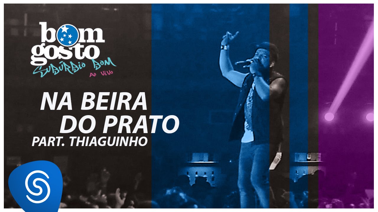 Bom Gosto - Na Beira do Prato (part. Thiaguinho) - DVD Subúrbio Bom (Clipe Oficial)