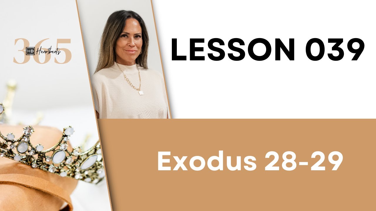 Lesson 39 Ex. 28-29 | Heartbeat of God | 2025 Bible Study & Commentary
