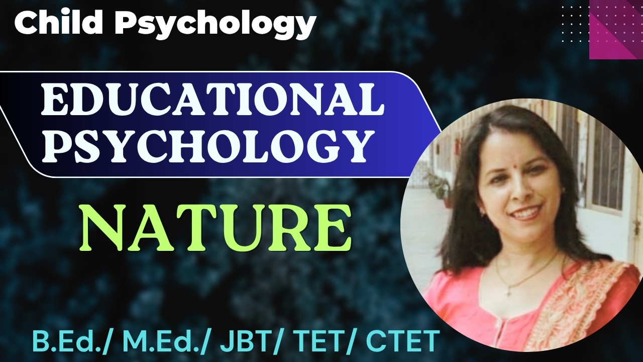 Nature of Educational Psychology || Childhood & Development Years|| B.Ed., M.Ed., D.El.Ed., UGC NET