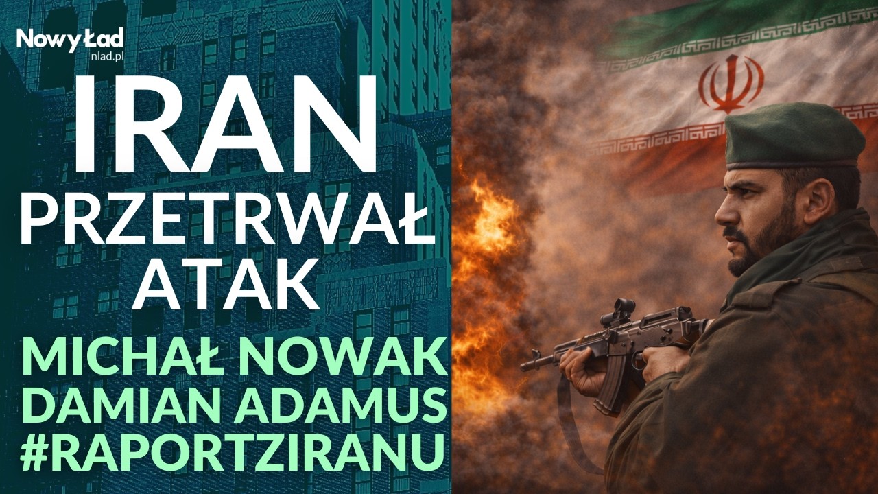 Iran przetrwał. Czy Ameryka wygrała tylko militarnie, a przegrała strategicznie? Nowak, Adamus