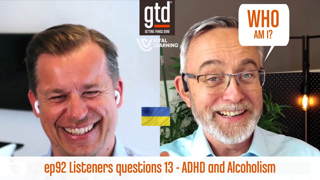 How can Getting Things Done&reg; (GTD) help with ADHD, alcoholism - Vital Learning podcast #92
