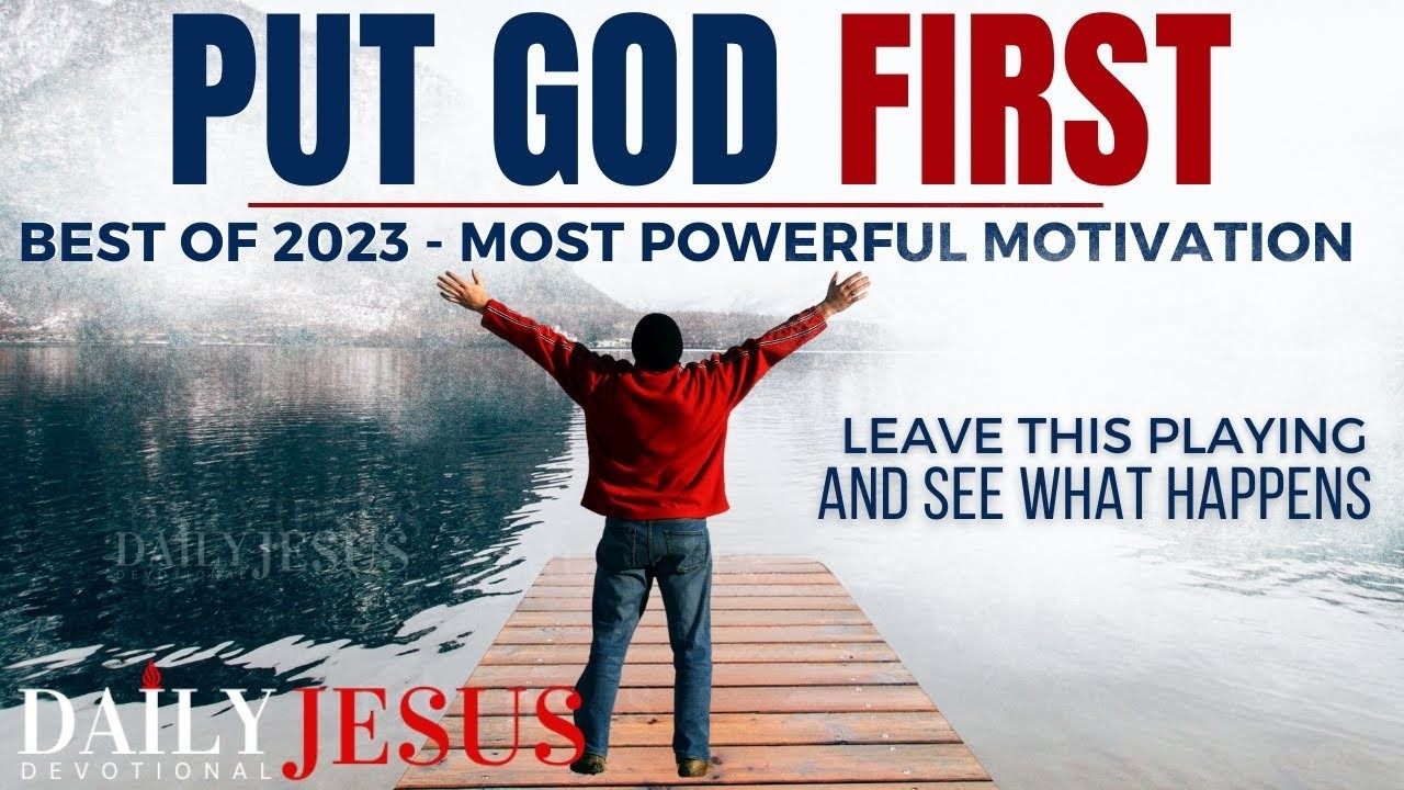 PUT GOD FIRST |  Best Sermons Of 2023 Christian Motivation Videos - 3 Hours (Daily Jesus Devotional)