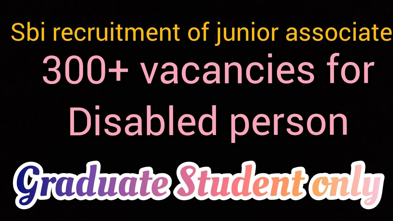 300+ Vacancies For Disabled Person in Sbi Junior Associate