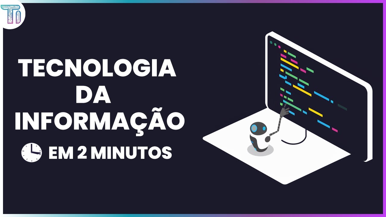 Tecnologia da Informa&ccedil;&atilde;o (TI) | Aprenda TI em 2 Minutos