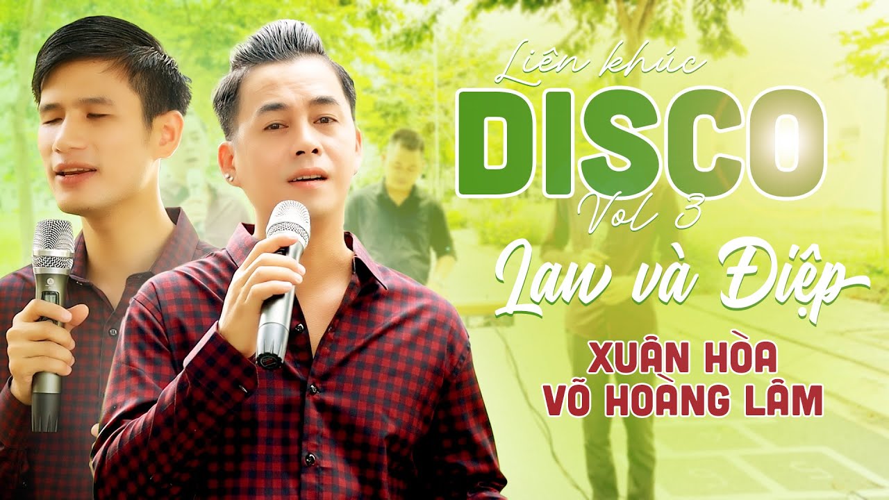 Li&ecirc;n kh&uacute;c DISCO Vol 3 - Lan V&agrave; Điệp | Xu&acirc;n H&ograve;a & V&otilde; Ho&agrave;ng L&acirc;m