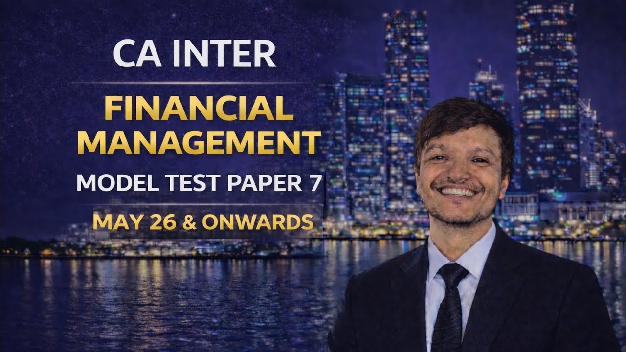 CA INTER FINANCIAL MANAGEMENT MODEL TEST PAPER 7