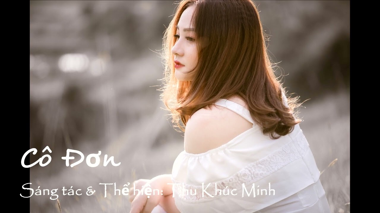 Cô Đơn - Thu Khúc Minh - Sáng tác: Thu Khúc Minh