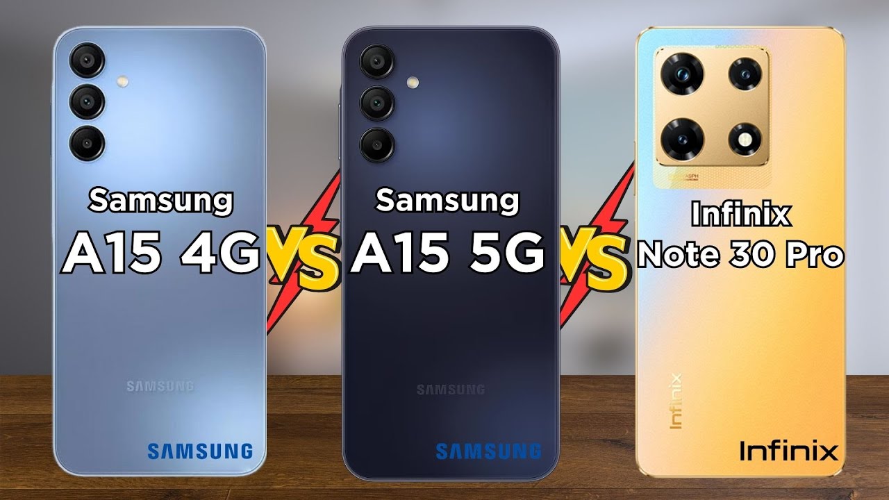 Samsung Galaxy A15 4G vs Samsung Galaxy A15 5G vs Infinix Note 30 Pro