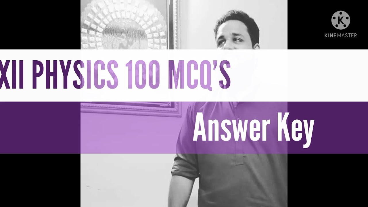 XII Physics | Comprehensive Test | 100 MCQ'S | Answer Key