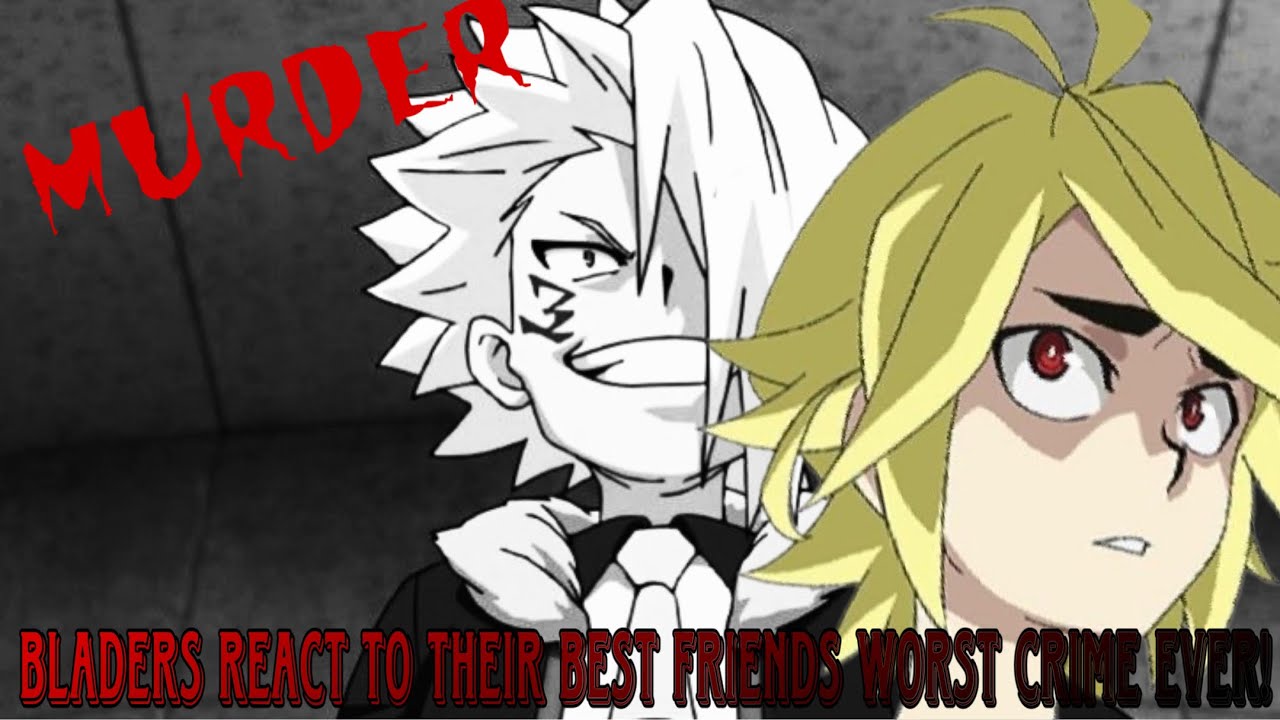 Beyblade Burst characters React to their best friends worst crime they ever committed