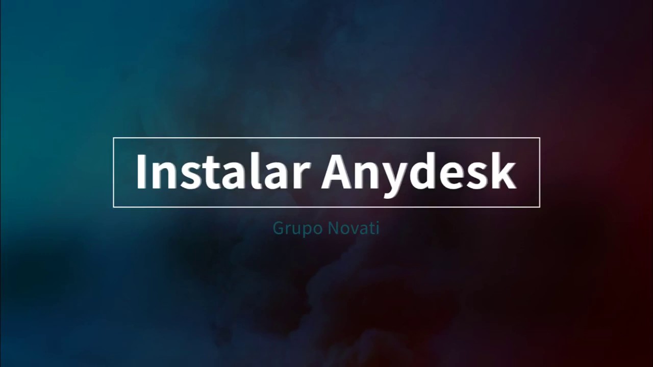 Manual de Instalaci&oacute;n Anydesk por Grupo Novati