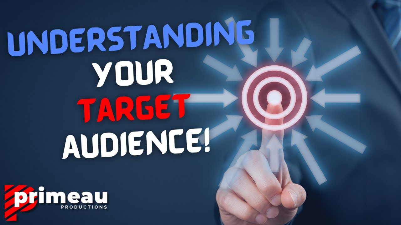 Understanding Your Target Audience | Primeau Productions - Video Production - Greenville, SC