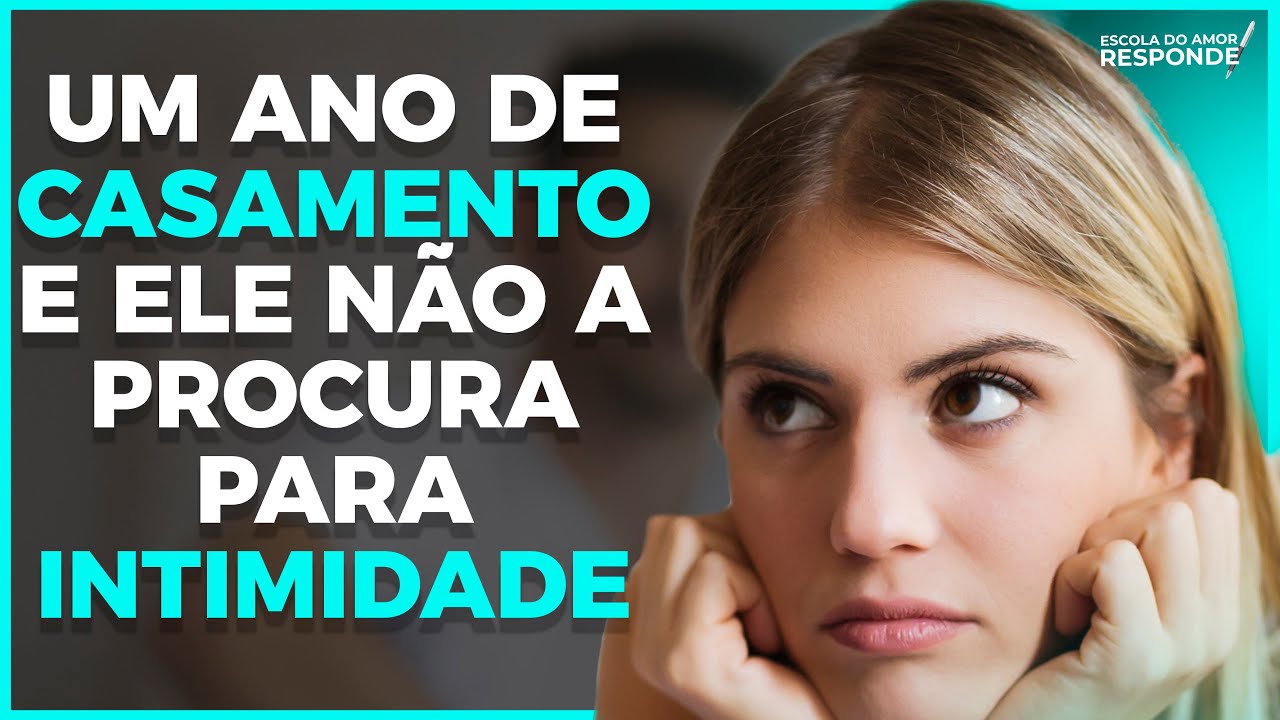 UM ANO CASADA E ELE NÃO A PROCURA PARA INTIMIDADE