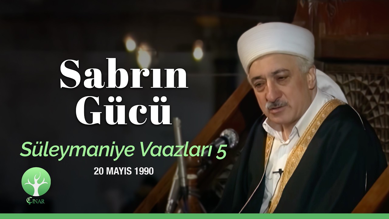 Sabrın Gücü | Süleymaniye Vaazları 5 | M.Fethullah Gülen | 4K
