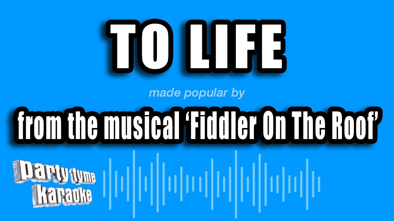 'Fiddler On The Roof' - To Life (Karaoke Version)