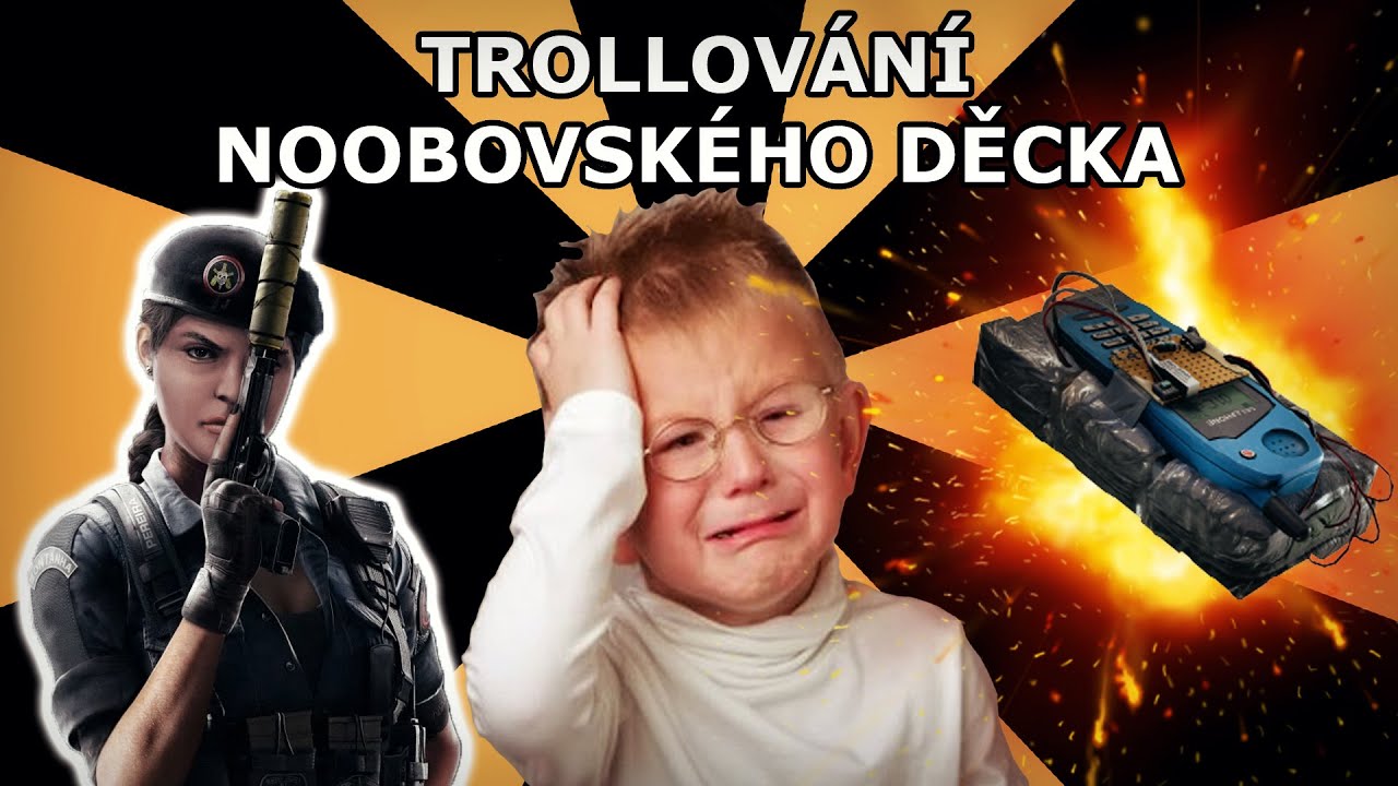 TROLLOV&Aacute;N&Iacute; NOOBOVSK&Eacute;HO DĚCKA V RAINBOW SIX SIEGE!