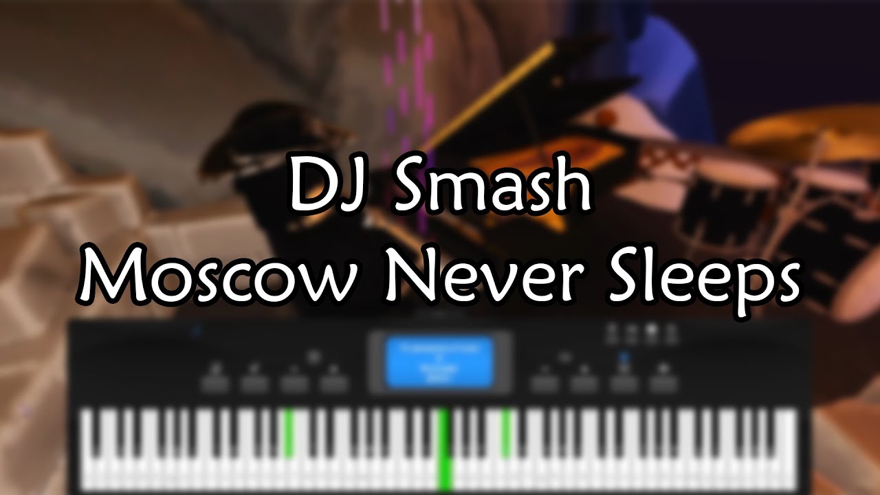 DJ Smash - Moscow Never Sleeps | Roblox Piano