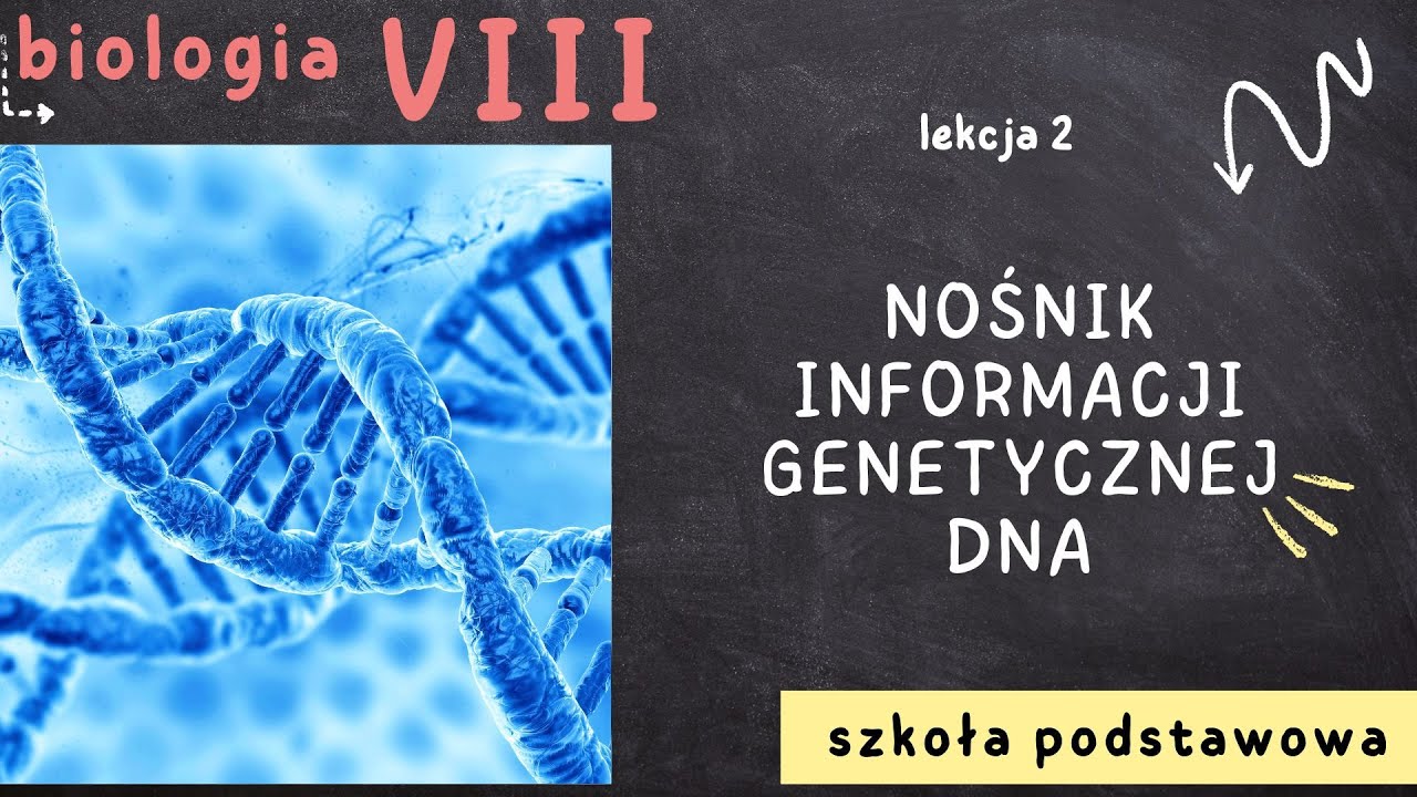 Biologia 8 [Lekcja 2 - Nośnik informacji genetycznej - DNA]