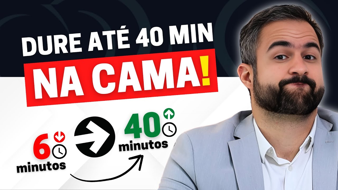 CINCO DICAS PARA DURAR MAIS DE 40 MINUTOS NA CAMA SEM REMÉDIOS!