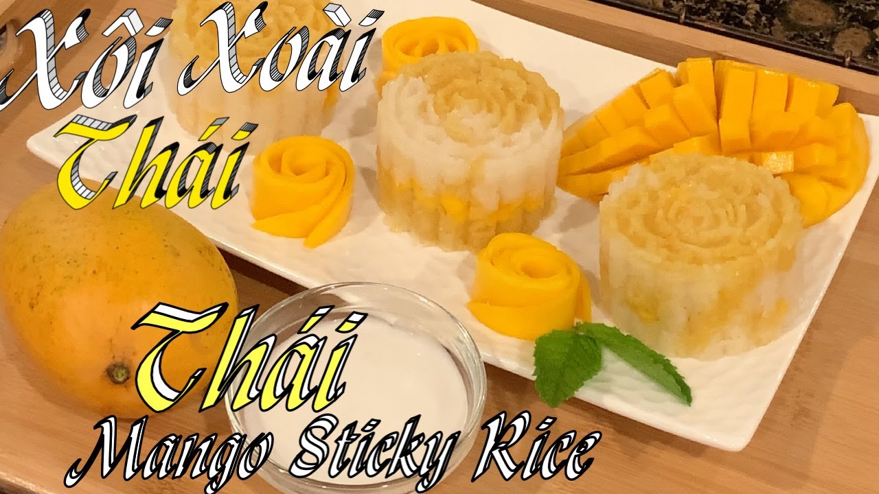 Cách Nấu Xôi Xoài Thái Lan Đơn Giản Dể Làm Xinh Đẹp Và Ngon Ơi Là Ngon - DIY Thai Mango Sticky RIce