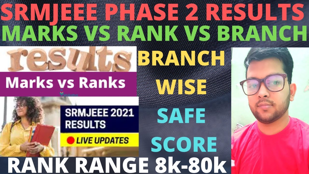 SRMJEEE Results 2021 | Phase 2 Marks Vs Rank | Marks Vs Rank Vs Branch | Phase 2 Results | #SRMJEEE