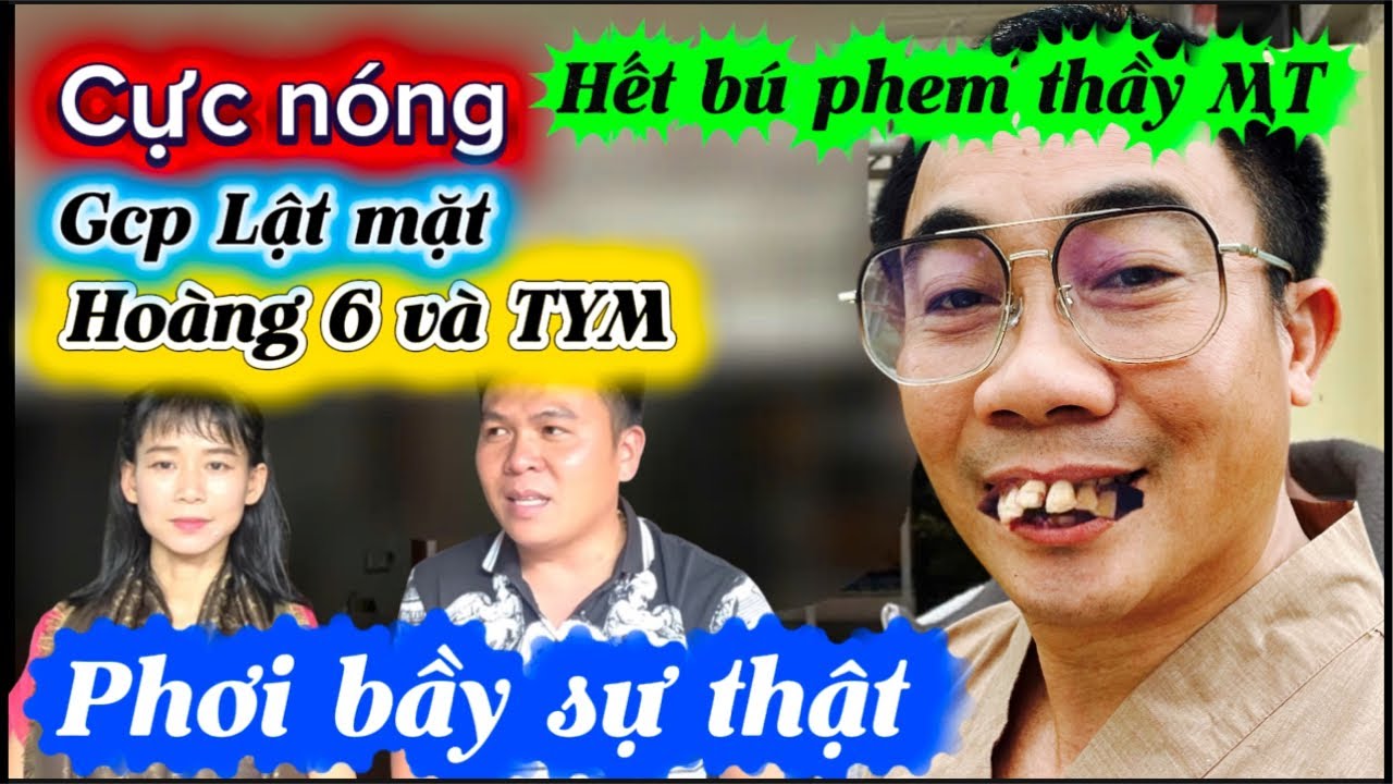 Cực nóng. Lật mặt Hoàng Sáu và TYM chiêu trò , liệu khầy là nạn nhân