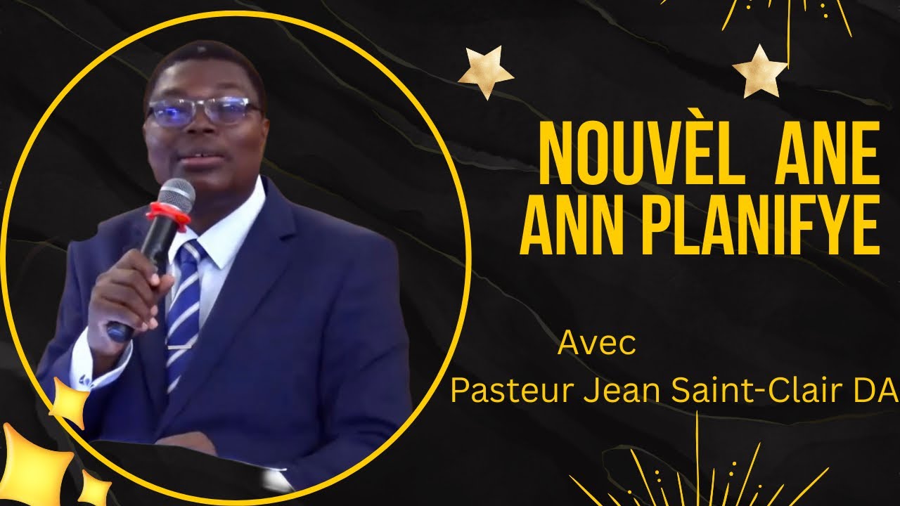 Nouvèl Ane : Ann planifye ! | Pasteur Jean Saint-Clair DA