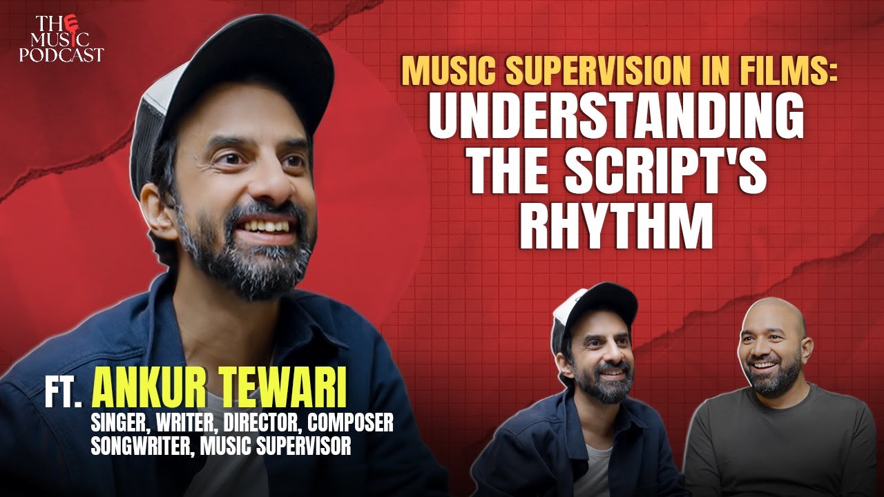 Inside Music Supervision: Ankur Tewari on Gully Boy, Coke Studio & Tiger Baby | The Music Podcast