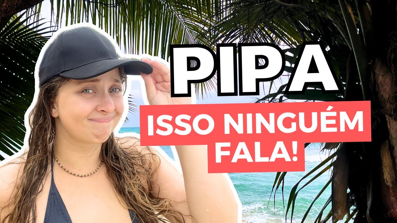 O que não te contam sobre Pipa