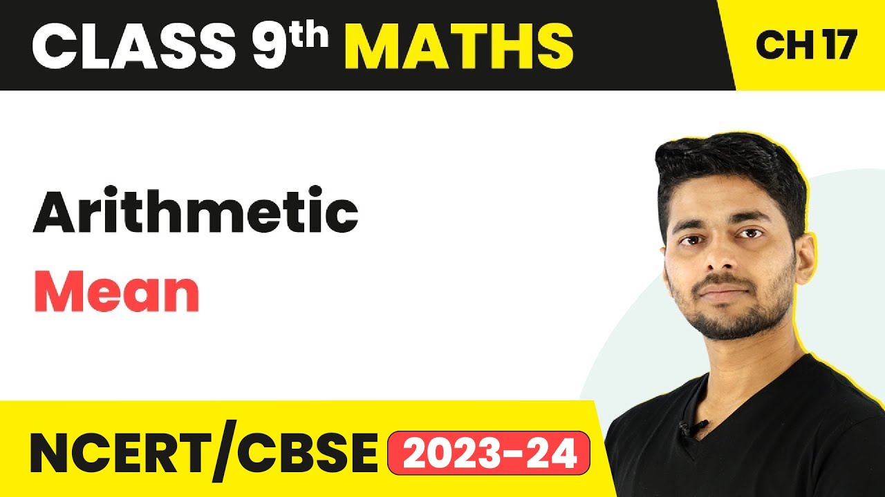 Arithmetic Mean - Mean, Median and Mode of Ungrouped Data | Class 9 Maths Chapter 17