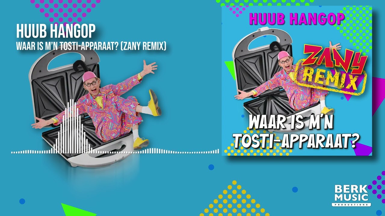 Huub Hangop - Waar Is M'n Tosti Apparaat Zany Remix