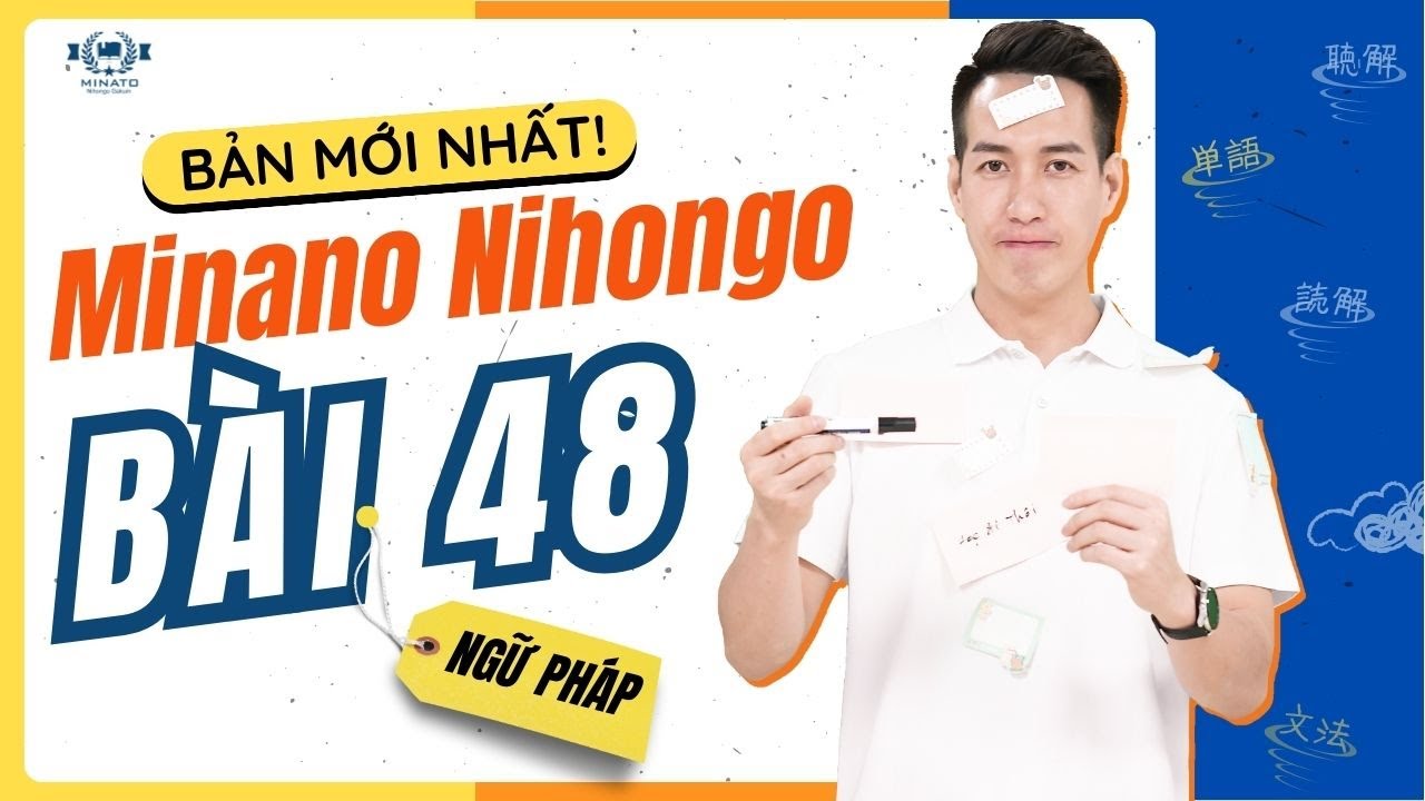 Ngữ pháp Mina 2 - Bài 48 [BẢN MỚI] - Học Tiếng Nhật Minna No Nihongo 2 | Học Tiếng Nhật N4 miễn phí