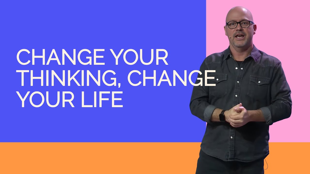 Change Your Thinking, Change Your Life